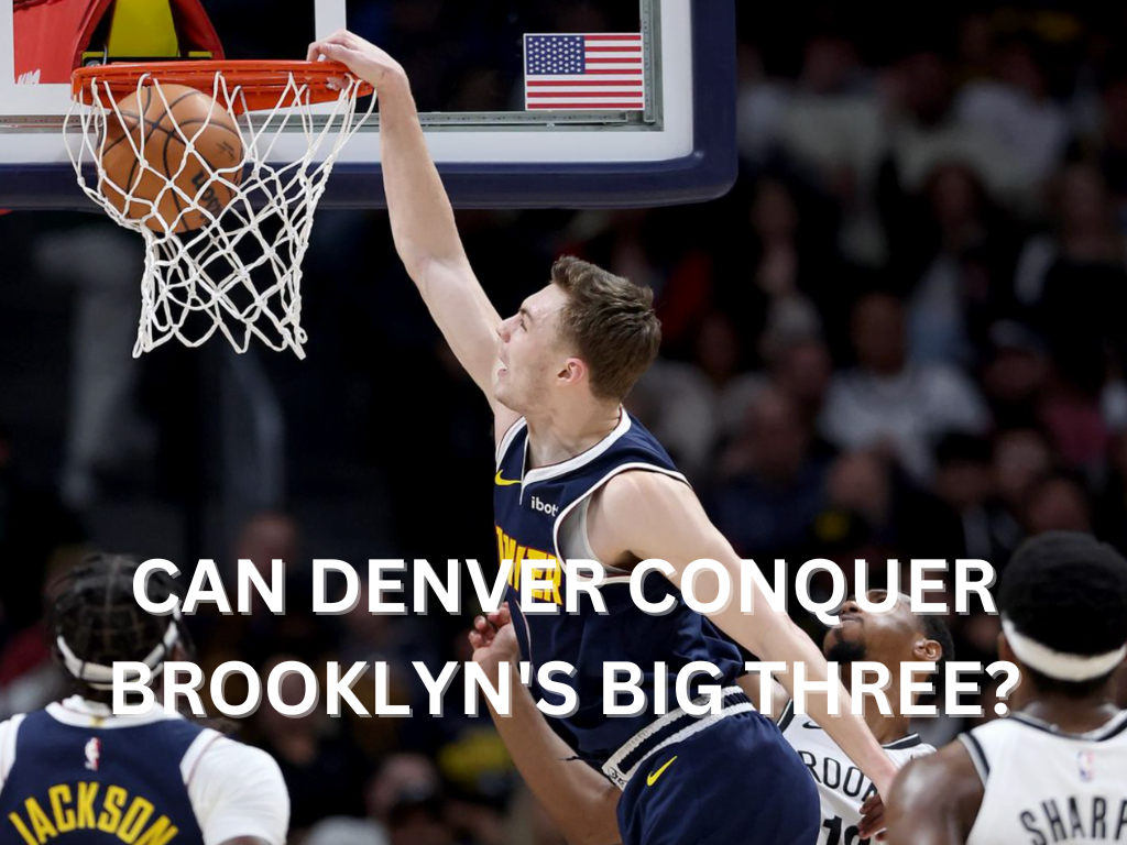Can Denver Conquer Brooklyn's Big Three